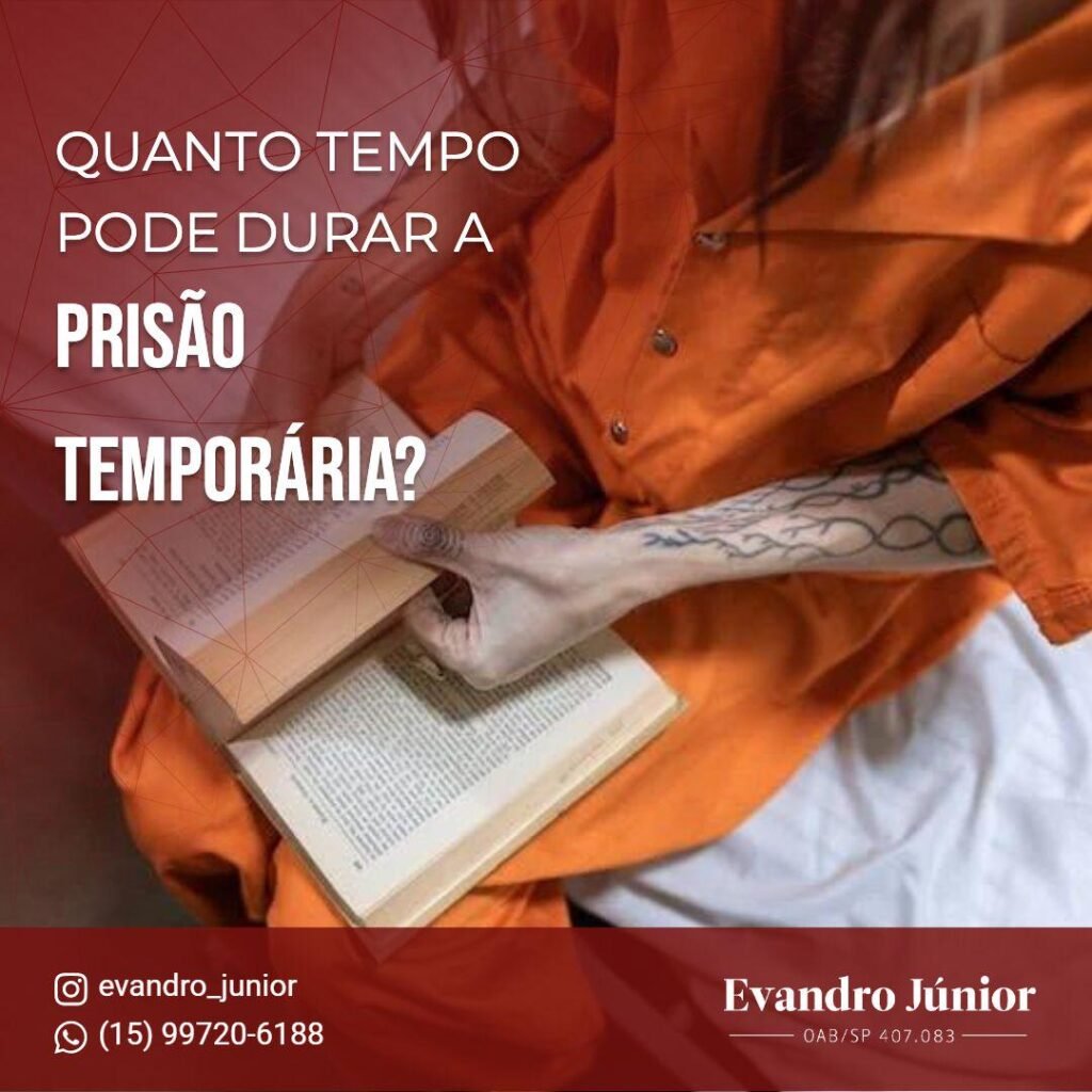 Quanto tempo pode durar a prisão temporária segundo a lei brasileira