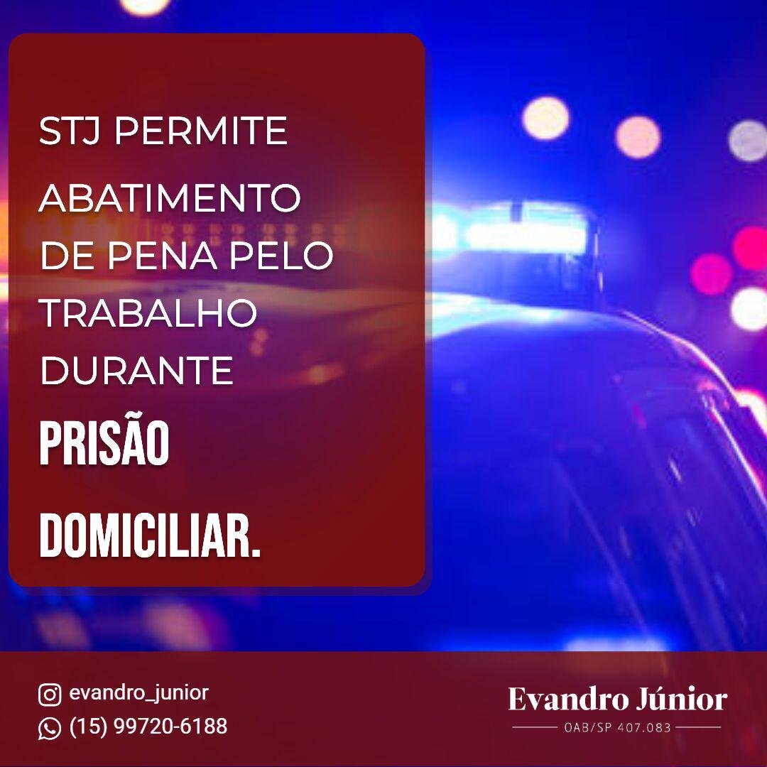 Remição de pena prisão domiciliar conforme decisão do STJ sobre abatimento de pena pelo trabalho