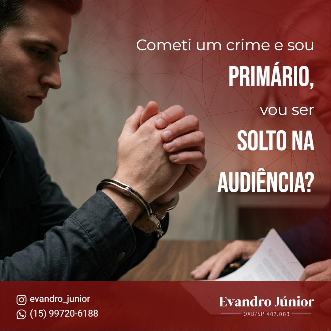 Réu Primário Pode Ser Solto na Audiência de Custódia?