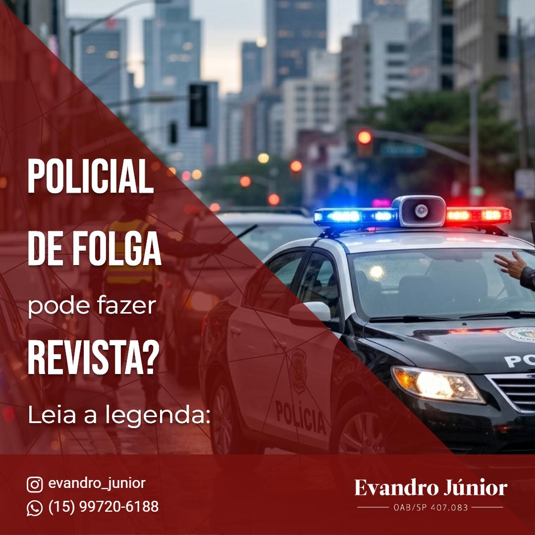 policial de folga pode realizar abordagem e revista pessoal segundo a lei