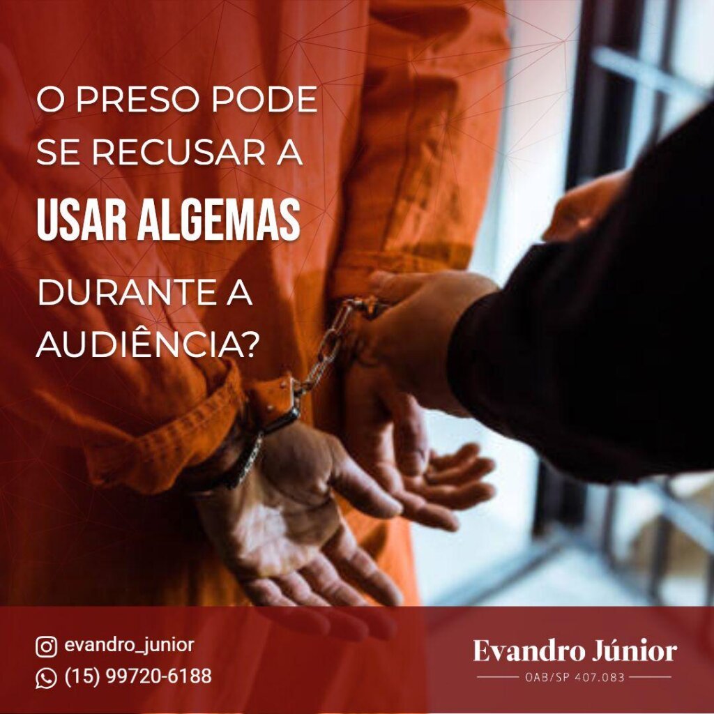 Uso de Algemas: Quando o Preso Pode Participar de Audiências Sem Algemas?