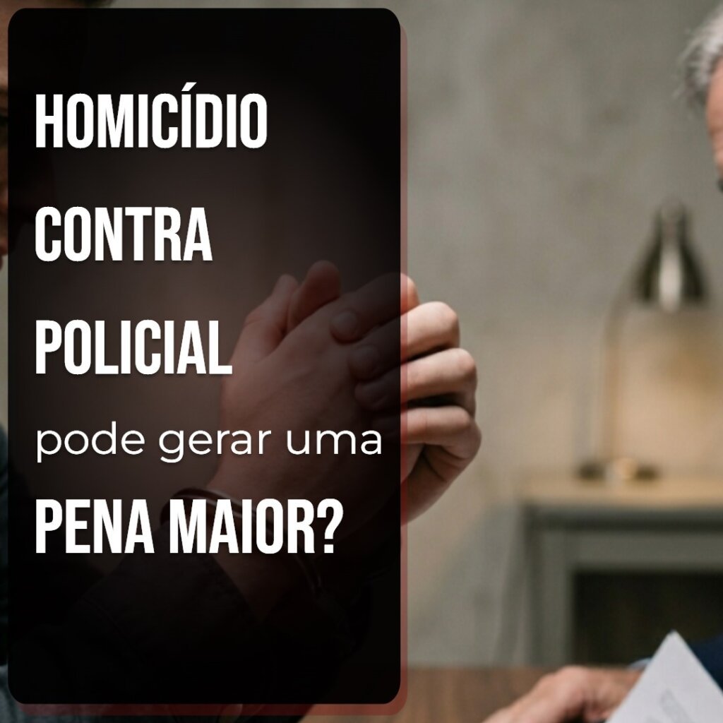 Homicídio Contra Policial: Entenda Quando a Pena Pode Ser Maior