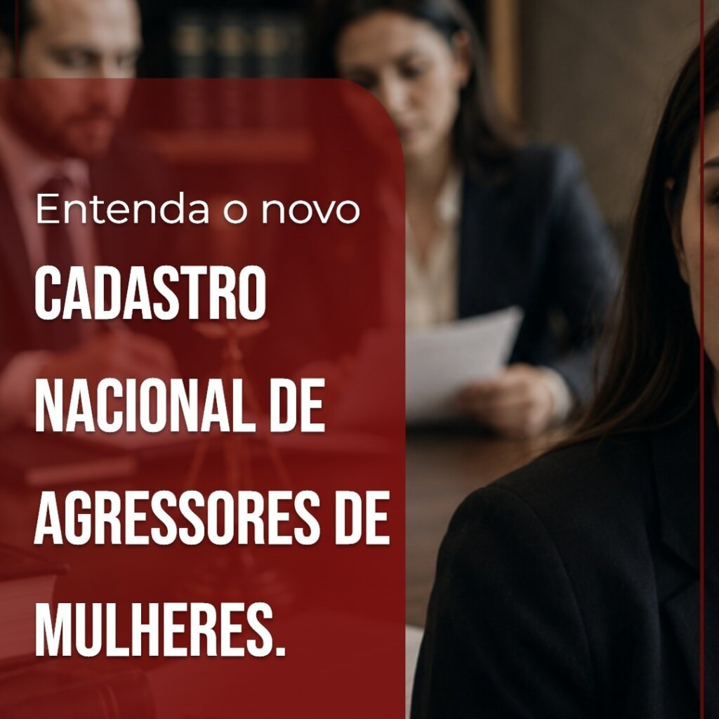 Agressores de Mulheres: Entenda Como Funciona o Novo Cadastro Nacional