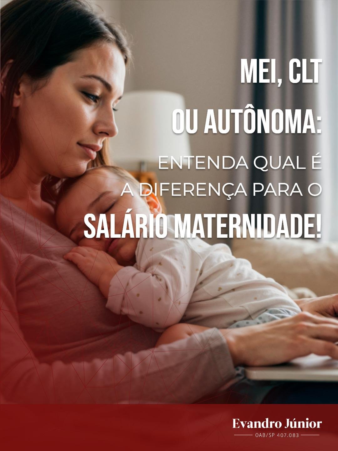 Salário-Maternidade: Entenda as Diferenças Entre CLT, MEI e Autônoma